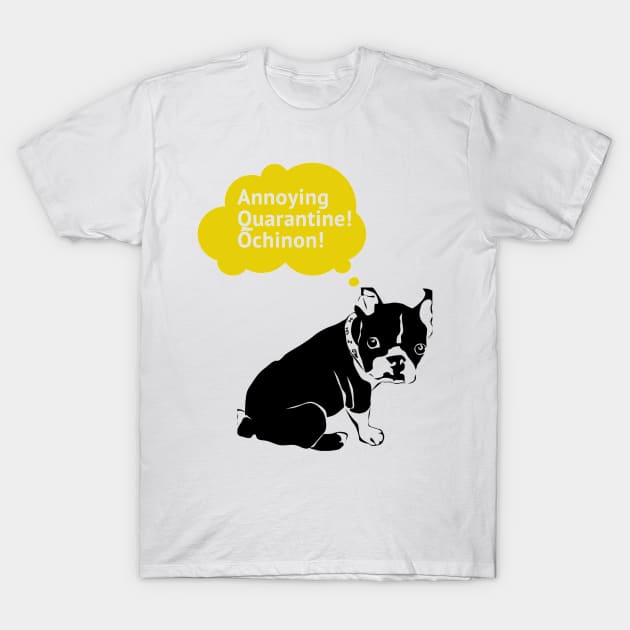 Ôchinon annoying quarantine. T-Shirt by harokuassifreelance88@gmail.com